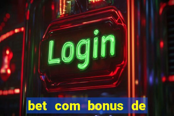 bet com bonus de cadastro sem deposito